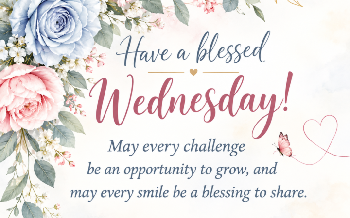Wednesday Bible verse have a blessed Wednesday with pink roses blue flowers and butterfly