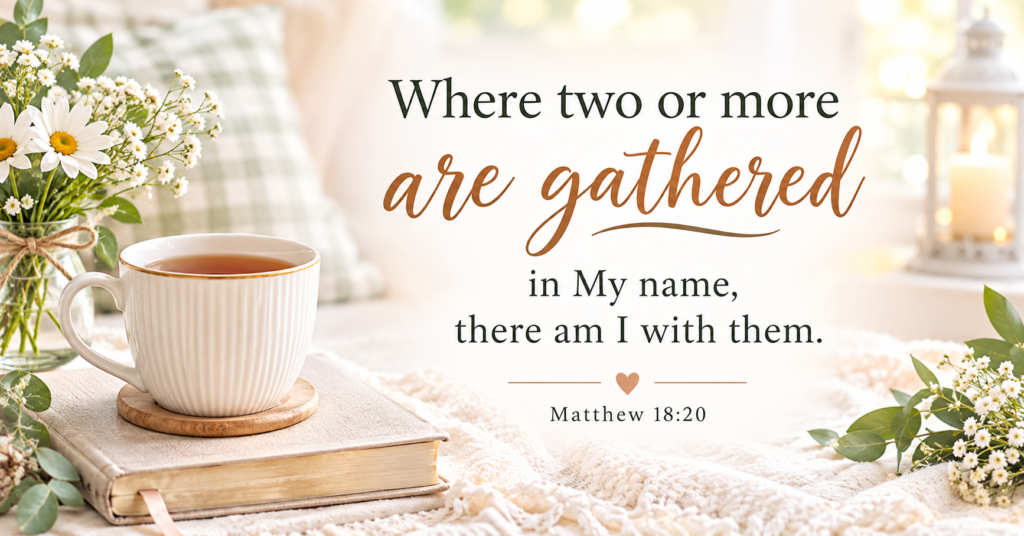 Where two or more are gathered in My name Bible verse from Matthew 18:20 with a peaceful Christian prayer setting