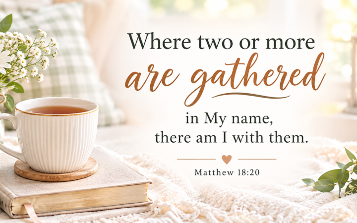 Where two or more are gathered in My name Bible verse from Matthew 18:20 with a peaceful Christian prayer setting