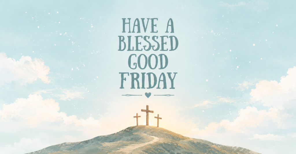 Friday good morning Bible verses with three crosses on a hill and blue sky