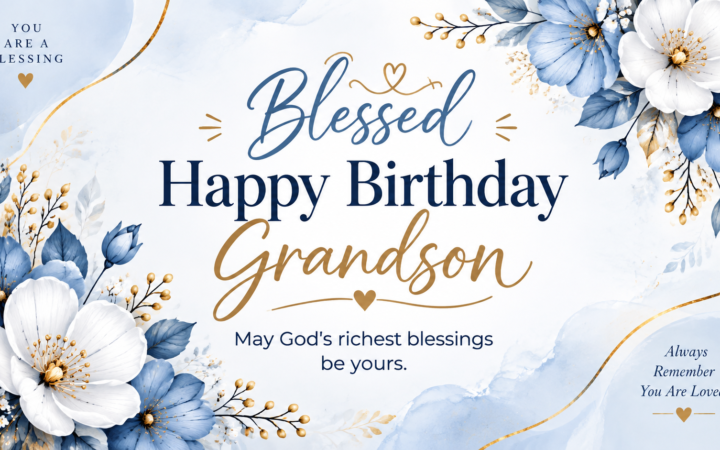 Blessed happy birthday grandson with blue and white flowers gold accents and God's richest blessings message
