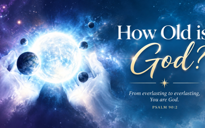 How old is God Bible message showing God’s eternal nature, creation, and Psalm 90:2 verse about everlasting God