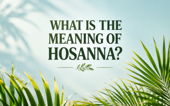 Hosanna meaning explained with Palm Sunday branches and biblical symbolism